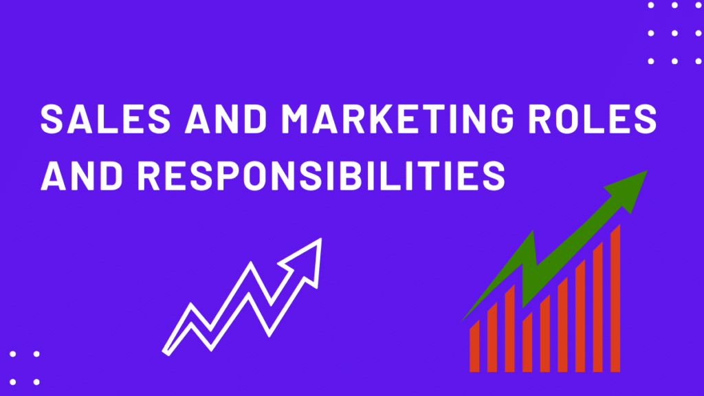 Sales and Marketing Roles and Responsibilities